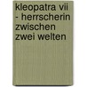 Kleopatra Vii - Herrscherin Zwischen Zwei Welten door Guido Maiwald