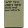 Komm mit in unsere kleine Stadt! Mein Wimmelbuch by Maja Sander