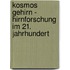Kosmos Gehirn - Hirnforschung im 21. Jahrhundert