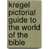 Kregel Pictorial Guide to the World of the Bible