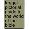 Kregel Pictorial Guide to the World of the Bible door Tim Dowley