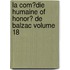 La Com?Die Humaine Of Honor? De Balzac Volume 18