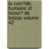 La Com?Die Humaine Of Honor? De Balzac Volume 42