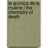 La Quimica De La Muerte / The Chemistry Of Death