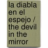 La diabla en el espejo / The devil in the mirror door Horacio Castellanos Mora