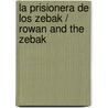 La prisionera de los Zebak / Rowan and the Zebak door Emily Rodda