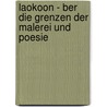 Laokoon - Ber Die Grenzen Der Malerei Und Poesie door Daria Hagemeister