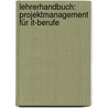 Lehrerhandbuch: Projektmanagement Für It-berufe by Unknown