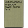 Lektüreschlüssel Zu George Orwell: Animal Farm door George Orwell