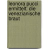 Leonora Pucci ermittelt: Die venezianische Braut door Frédéric Lenormand