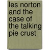 Les Norton and the Case of the Talking Pie Crust by Robert G. Barrett