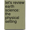 Let's Review Earth Science: The Physical Setting by Jr. Edward J. Denecke