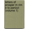 Letters Of Prosper M Rim E To Panizzi (Volume 1) by Prosper M. Rim E.