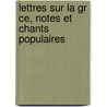 Lettres Sur La Gr Ce, Notes Et Chants Populaires door Louis Voutier