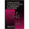 Lewis Acids and Selectivity in Organic Synthesis door M. Santelli