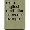 Lextra Englisch Lernthriller: Mr. Wong's Revenge door Ken Singleton