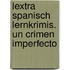 Lextra Spanisch Lernkrimis. Un Crimen imperfecto