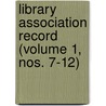 Library Association Record (Volume 1, Nos. 7-12) by Library Association