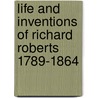 Life And Inventions Of Richard Roberts 1789-1864 by Richard L. Hills