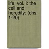 Life, Vol. I: The Cell And Heredity: (Chs. 1-20) by H. Craig Heller