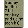 Literacy For The 21st Century And Using Tech K-8 by Gail E. Tompkins