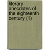 Literary Anecdotes Of The Eighteenth Century (1) by John Nichols