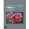 Litt?Rature Et Voyages, Allemagne Et Scandinavie door Jean-Jacques Ampère