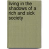 Living In The Shadows Of A Rich And Sick Society door Lloyd G. Fennell