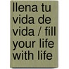 Llena tu vida de vida / Fill your Life with Life door Lyn Miller