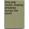 Long Way Round: Chasing Shadows Across The World door Ewan McGregor