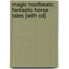 Magic Hoofbeats: Fantastic Horse Tales [With Cd] door Josepha Sherman