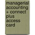 Managerial Accounting + Connect Plus Access Card