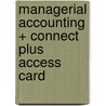 Managerial Accounting + Connect Plus Access Card door Ray H. Garrison