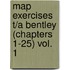 Map Exercises T/A Bentley (Chapters 1-25) Vol. 1