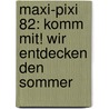Maxi-Pixi 82: Komm mit! Wir entdecken den Sommer door Bianka Minte-König