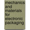 Mechanics And Materials For Electronic Packaging door American Society Of Mechanical Engineers (asme)