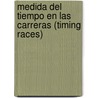 Medida del Tiempo En Las Carreras (Timing Races) door Dianne Irving