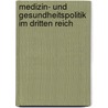 Medizin- Und Gesundheitspolitik Im Dritten Reich door Thomas Koneczny