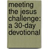 Meeting The Jesus Challenge: A 30-Day Devotional by Len Woods