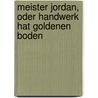 Meister Jordan, oder Handwerk hat goldenen Boden by Heinrich Zschokke