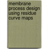 Membrane Process Design Using Residue Curve Maps door Mark Peters