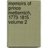 Memoirs Of Prince Metternich, 1773-1815 Volume 2