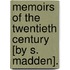 Memoirs Of The Twentieth Century [By S. Madden].