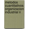Metodos Cuantitativos Organizacion Industrial Ii door Jos Mª Sall N. Leyes
