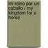 Mi Reino Por Un Caballo / My Kingdom For A Horse