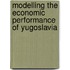 Modelling The Economic Performance Of Yugoslavia