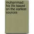 Muhammad: His Life Based On The Earliest Sources