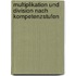 Multiplikation und Division nach Kompetenzstufen