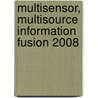 Multisensor, Multisource Information Fusion 2008 by Belur V. Dasarathy