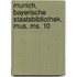 Munich, Bayerische Staatsbibliothek, Mus. Ms. 10